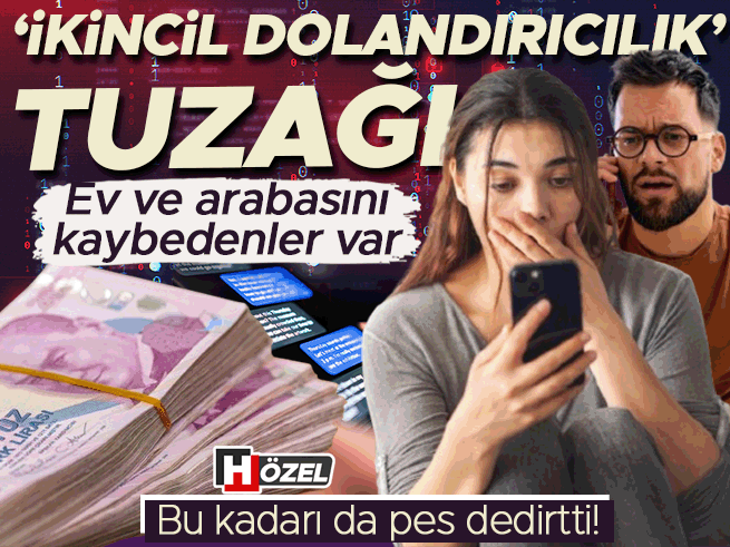 İkincil Dolandırıcılık Tuzağı: Ev ve Arabasını Kaybedenler Var