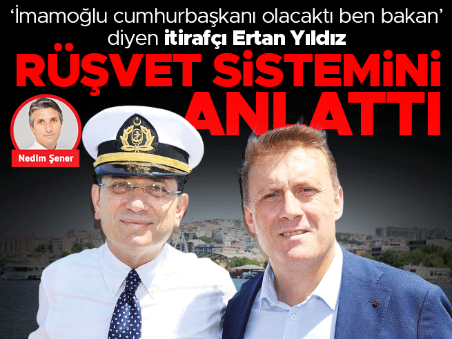 İmamoğlu'nun eski sağ kolu Ertan Yıldız rüşvet itiraflarında