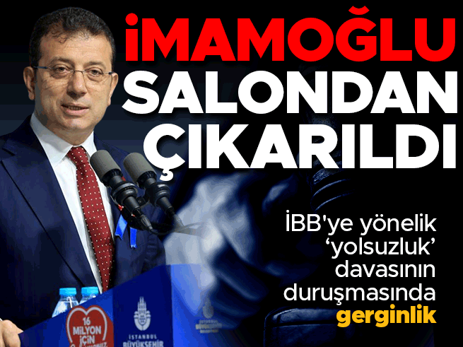 İmamoğlu'nun yargılandığı davada gerginlik: Salondan çıkarıldı