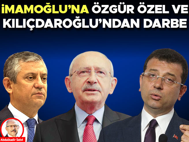 İmamoğlu'na Özgür Özel ve Kılıçdaroğlu'ndan Darbe