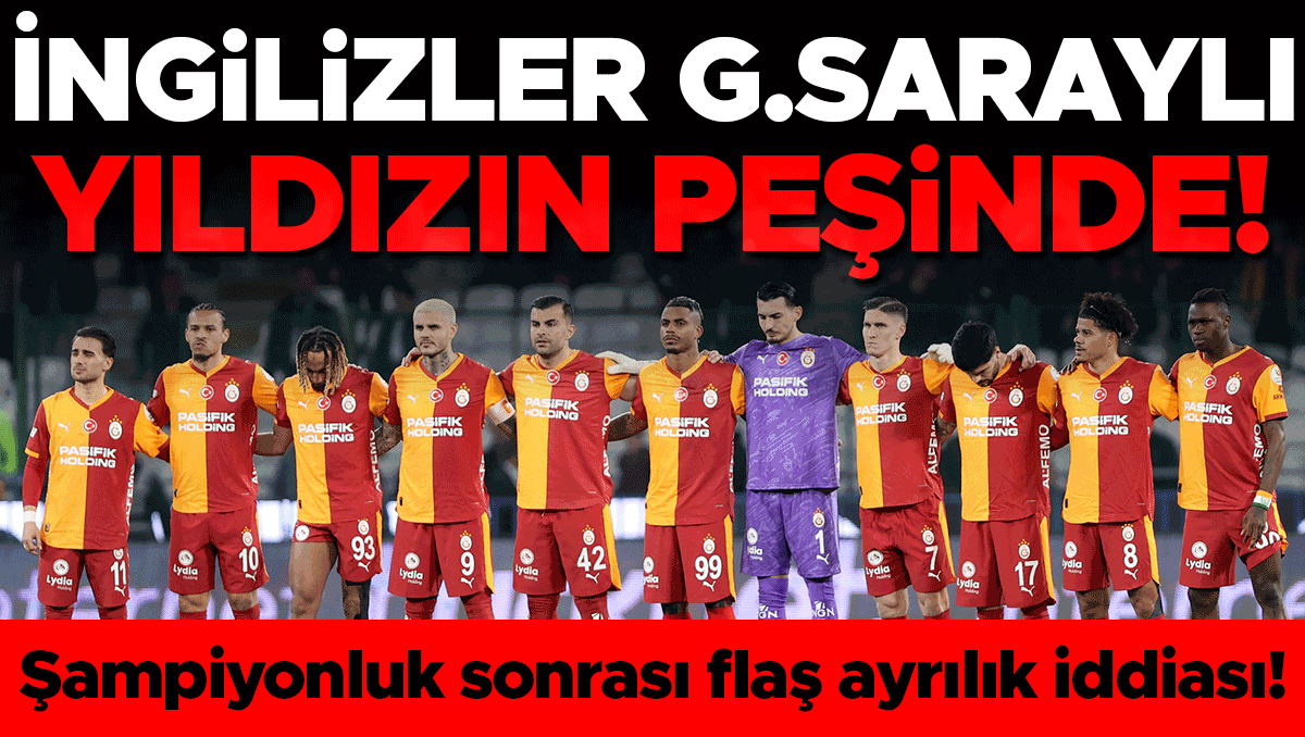 İngilizler, Galatasaraylı yıldızın peşinde