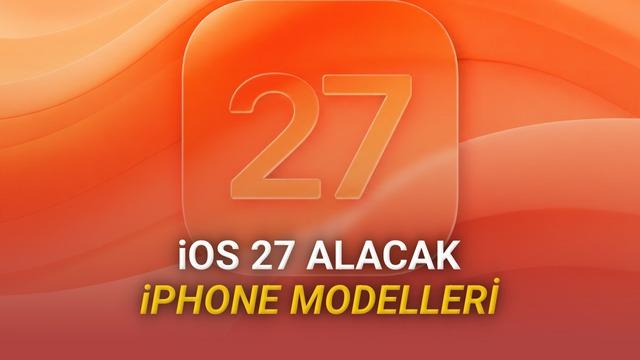 iOS 27 Güncellemesini Alacak iPhone Modelleri Belli Oldu