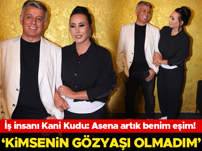 İş insanı Kani Kudu: Asena artık benim eşim