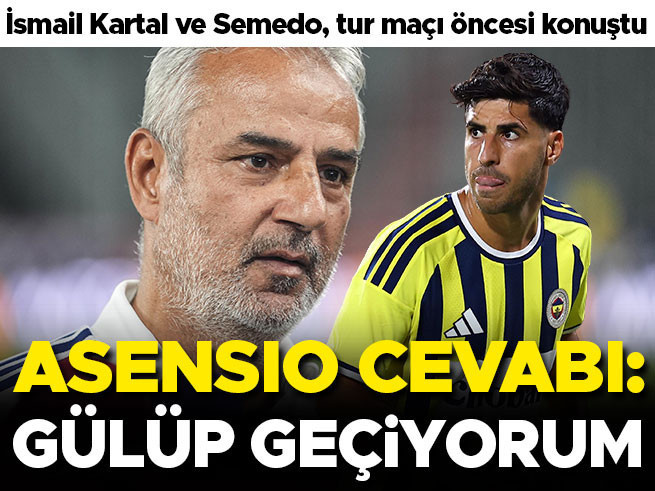 İsmail Kartal'dan Asensio İddialarına Yanıt: Gülüp Geçiyorum