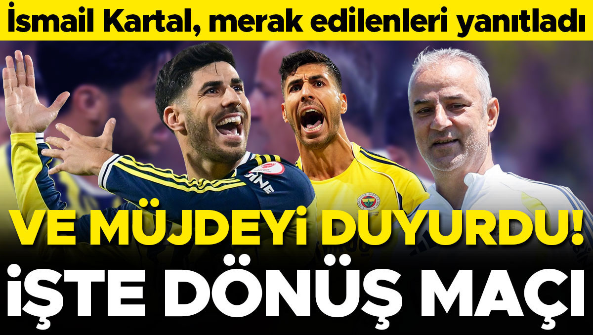 İsmail Kartal Asensio'nun Dönüş Tarihini Açıkladı