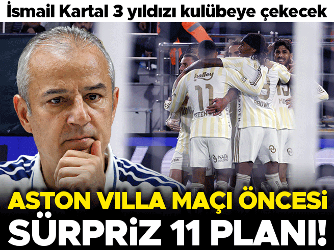 İsmail Kartal'dan Aston Villa Maçı Öncesi Sürpriz Plan: 3 Yıldız Kulübeye