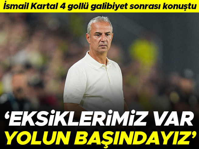 İsmail Kartal: Eksiklerimiz Var, Yolun Başındayız