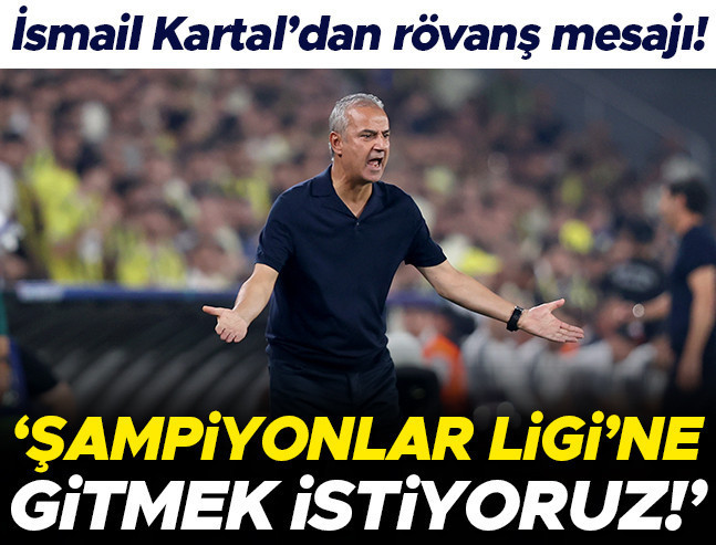 İsmail Kartal: 'Şampiyonlar Ligi'ne gitmek istiyoruz