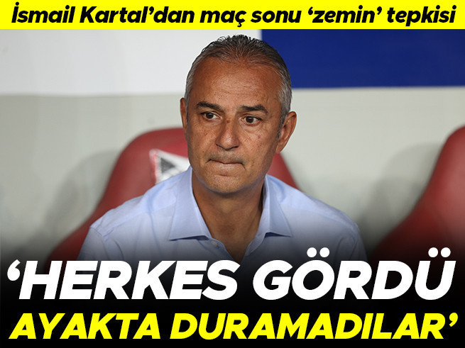 İsmail Kartal'dan 'zemin' tepkisi: 'Herkes gördü