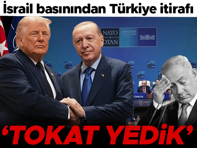 İsrail Basınından Türkiye İtirafı: Tokat Yedik