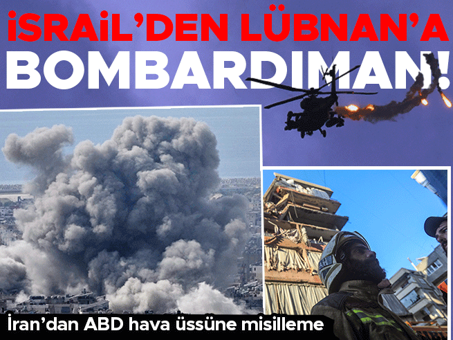 İsrail Lübnan'ı vurdu, İran'dan ABD üssüne misilleme