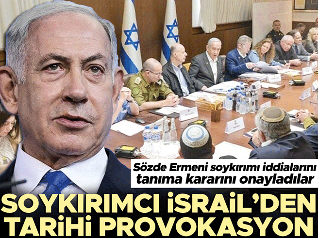İsrail'den Ermeni soykırımı kararı: Türkiye'ye siyasi mesaj