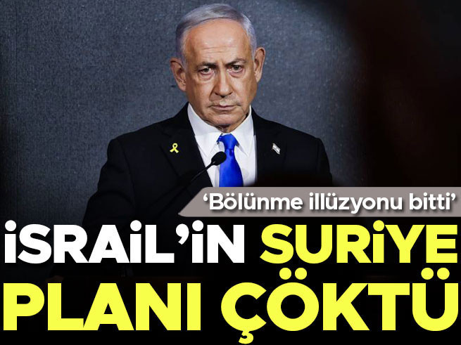 İsrail'in Suriye planı çöktü: Bölünme illüzyonu bitti