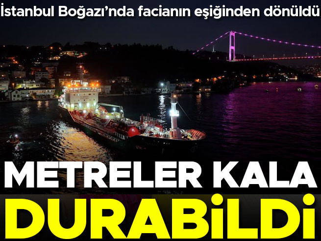 İstanbul Boğazı'nda Tanker Faciası: Metreler Kala Kurtarıldı