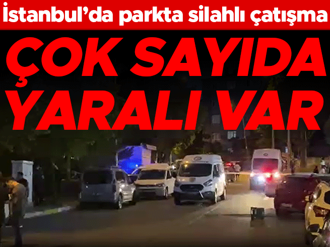 İstanbul'da parkta silahlı çatışma: 5 yaralı