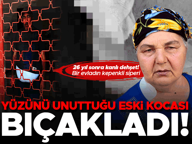 İstanbul'da eski eş dehşeti: 26 yıl sonra bıçaklı saldırı