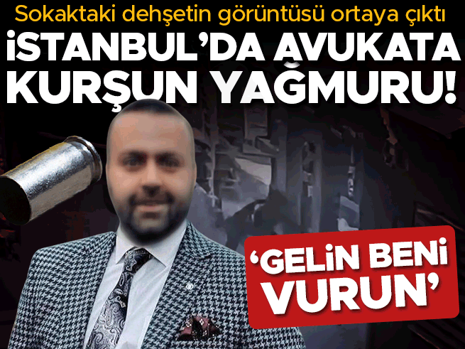 İstanbul Kağıthane'de Avukata Silahlı Saldırı: 'Gelin Beni Vurun' Çağrısı