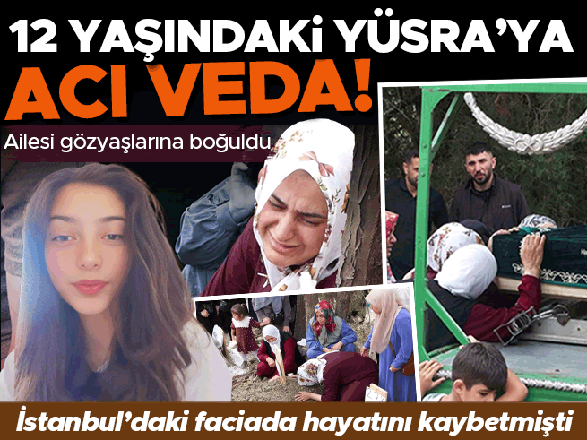 İstanbul'da Otobüs Faciası: 12 Yaşındaki Yüsra Toprağa Verildi