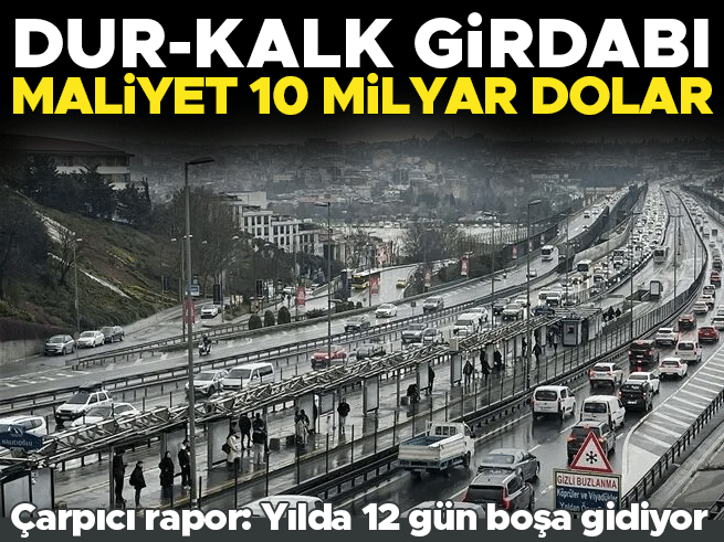 İstanbul Trafiği Yılda 10 Milyar Dolar Kayıp: Rapor