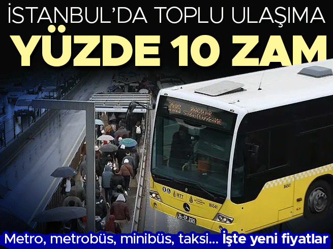 İstanbul'da toplu ulaşıma yüzde 10 zam: Yeni tarifeler belli oldu