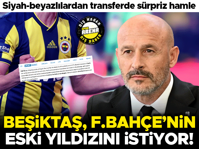 İtalya'dan sürpriz iddia: Beşiktaş, Fenerbahçe'nin eski yıldızını istiyor