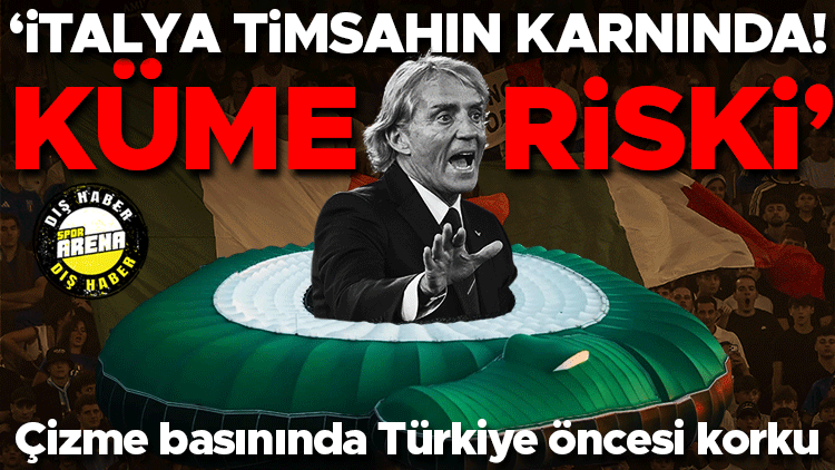 İtalya'da Türkiye maçı öncesi küme düşme korkusu: 'Timsahın karnında