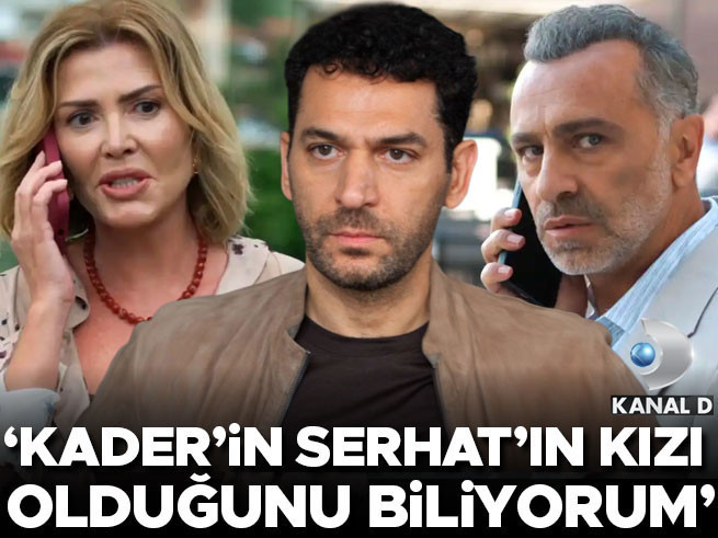 Kader'in Serhat'ın kızı olduğunu biliyorum' Güller ve Günahlar'da