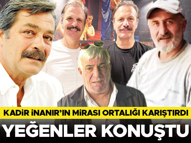 Kadir İnanır'ın Yeğenleri: Miras Bizi İlgilendirmiyor