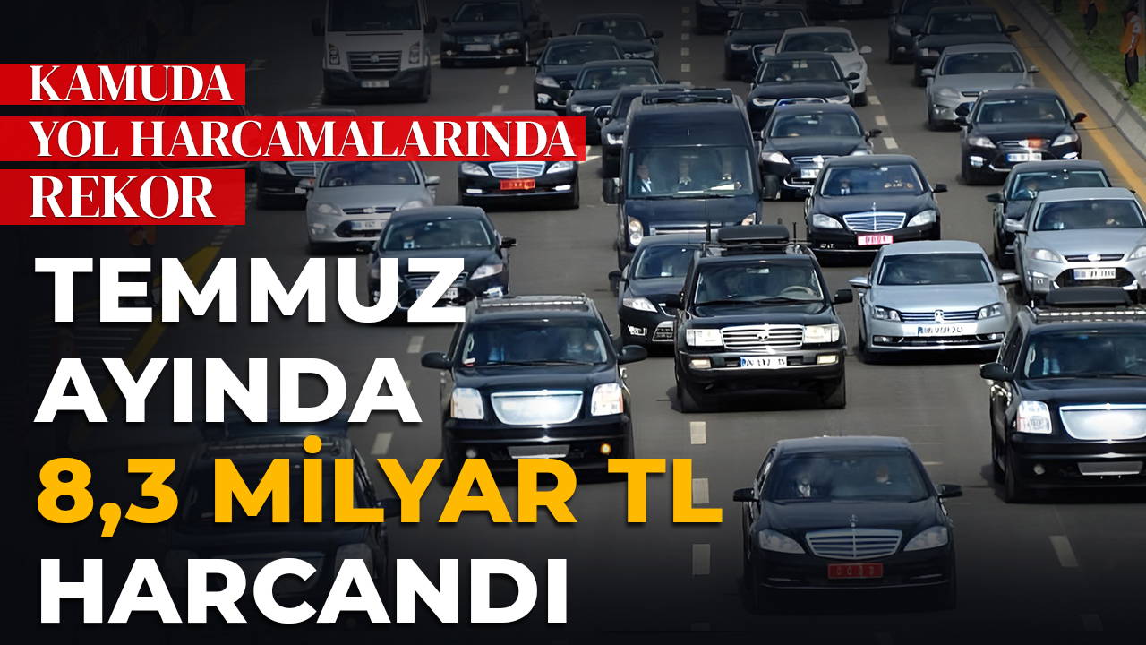 Kamu Yolluk Harcamalarında Tarihi Rekor: Temmuzda 8,3 Milyar TL