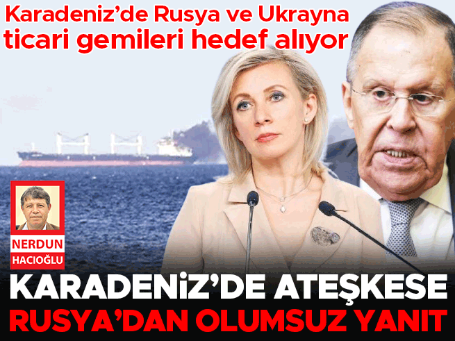 Karadeniz'de Ateşkes Önerisi: Rusya'dan Soğuk Duş