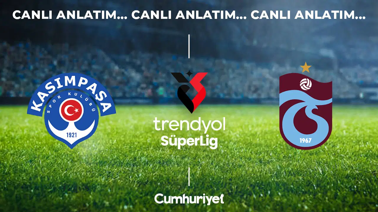 Kasımpaşa - Trabzonspor: Süper Lig'de İlk Hafta Heyecanı Canlı Yayında