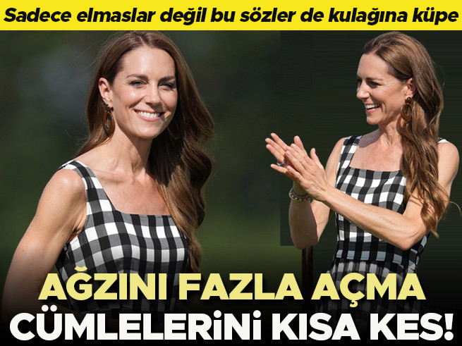 Kate Middleton'ın ağzına söz: Kısa konuş, elmasları tak