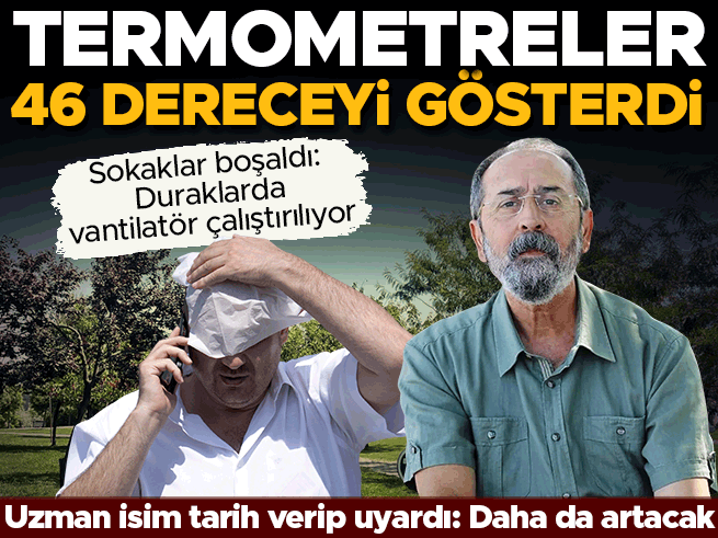Kavurucu Sıcaklar: Termometreler 46 Dereceyi Gösterdi, Uzmanlardan Tarihli Uyarı