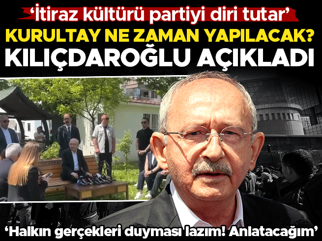 Kılıçdaroğlu: Tedbir kararı kalkınca kurultay en kısa sürede yapılır