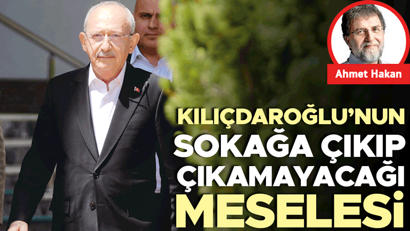 Kılıçdaroğlu'nun sokağa çıkıp çıkamayacağı tartışması