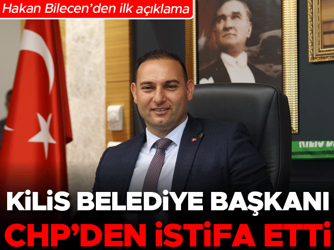 Kilis Belediye Başkanı Hakan Bilecen CHP'den istifa etti
