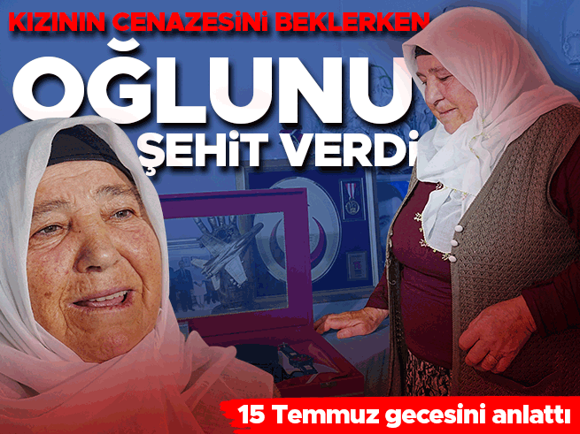 Kızını kaybetti, 15 Temmuz'da oğlunu şehit verdi: Anne Biçinci'nin acı hikayesi