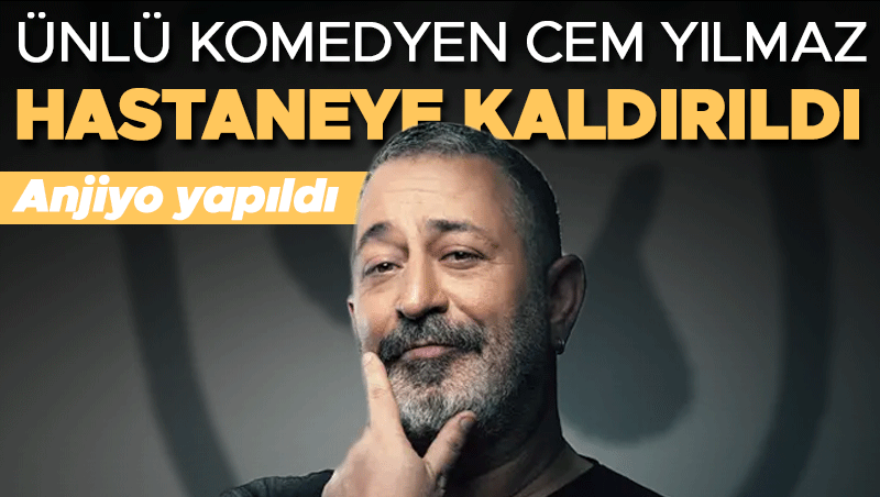 Komedyen Cem Yılmaz Hastaneye Kaldırıldı