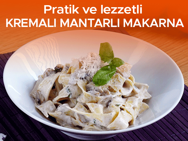 Kremalı mantarlı makarna tarifi: İtalyan lezzeti evde