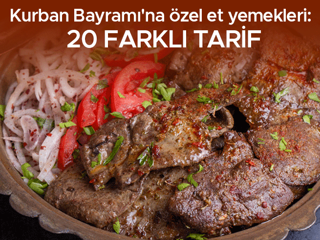 Kurban Bayramı'na özel et yemekleri: Çorbadan kebaba 20 tarif