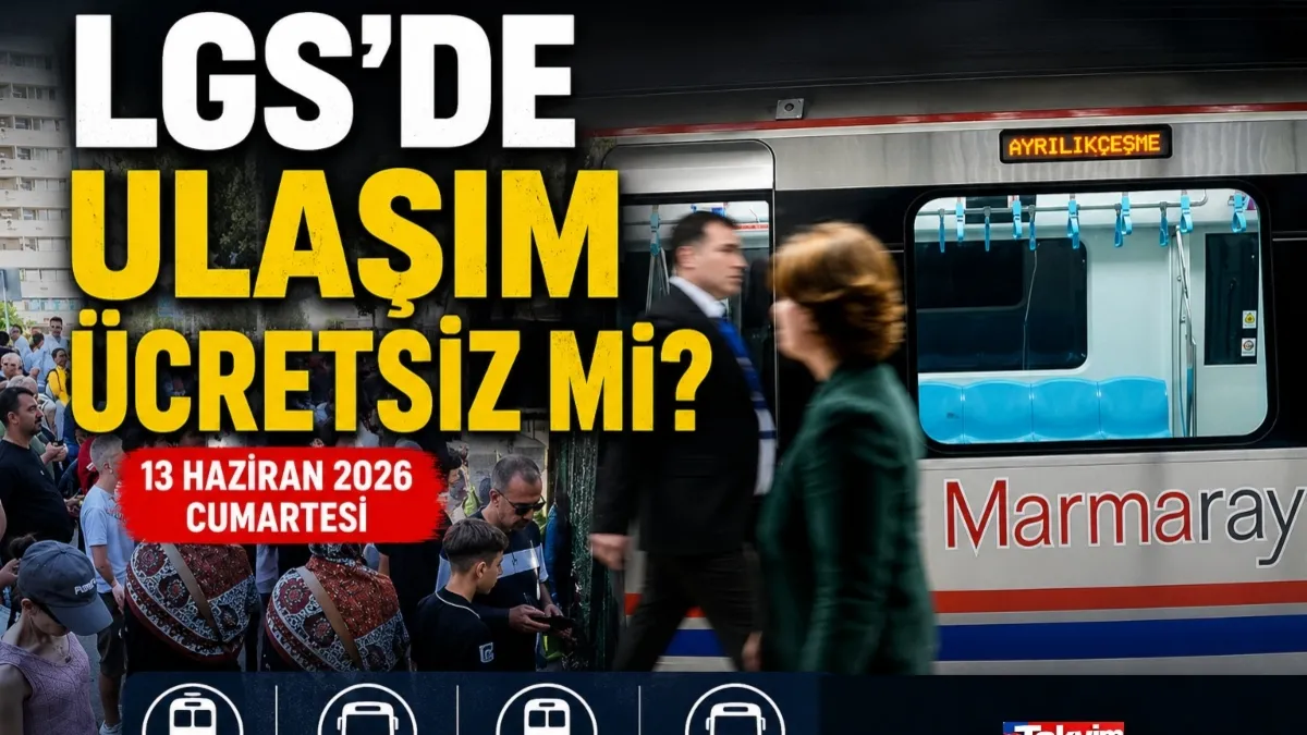 LGS'de Ulaşım Ücretsiz mi? 13 Haziran'da Toplu Taşıma Detayları