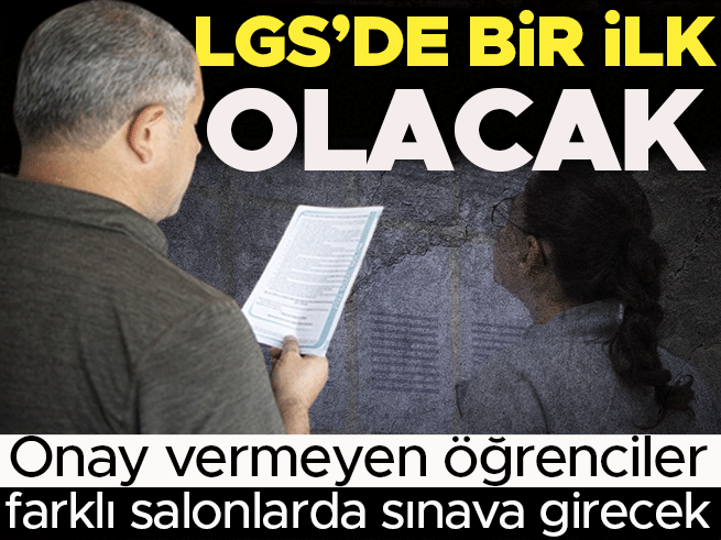 LGS'de bir ilk: Onay vermeyen öğrenciler ayrı salonlarda sınava girecek