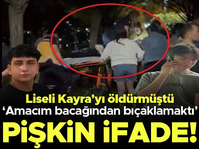 Liseli Kayra'yı öldüren sanık: Amacım bacağından bıçaklamaktı