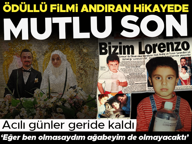 Lorenzo's Oil' gibi bir hayat: Ölümün eşiğinden nikah masasına