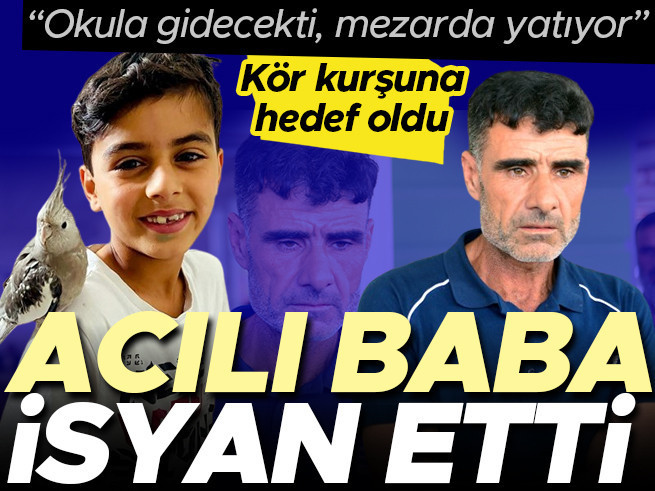 Maganda Kurşunuyla Ölen 9 Yaşındaki Muhammed'in Babasından Acı İsyan