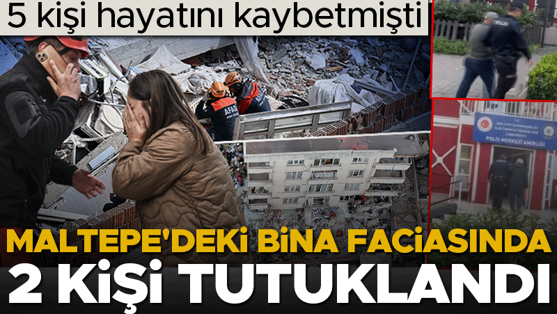 Maltepe'deki bina faciasında mimar ve şantiye şefi tutuklandı
