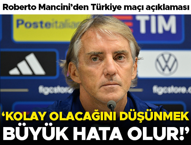Mancini: Türkiye maçı kolay olmayacak