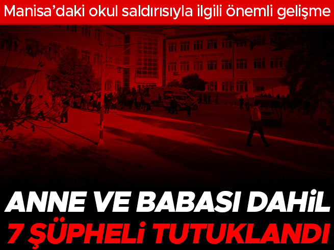Manisa Turgutlu okul saldırısı: 7 şüpheli tutuklandı