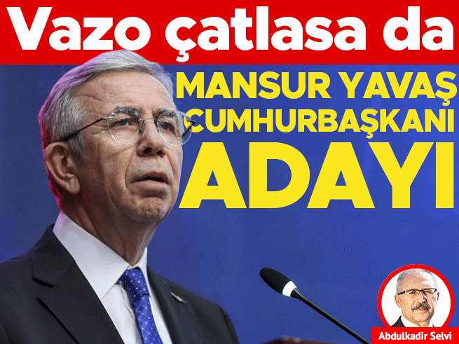 Mansur Yavaş Cumhurbaşkanı Adayı: Kulislerde Vazo Çatlasa da Aday
