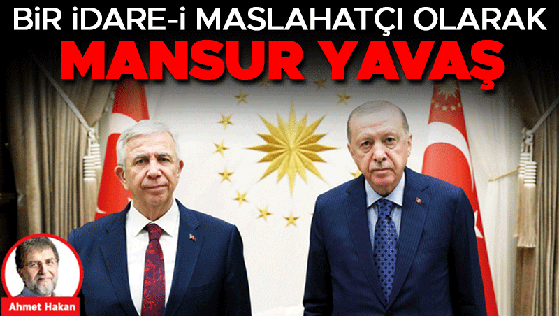 Mansur Yavaş: İdare-i Maslahatçı Siyasetin Simgesi